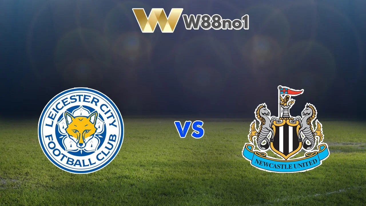 Soi kèo Leicester City vs Newcastle