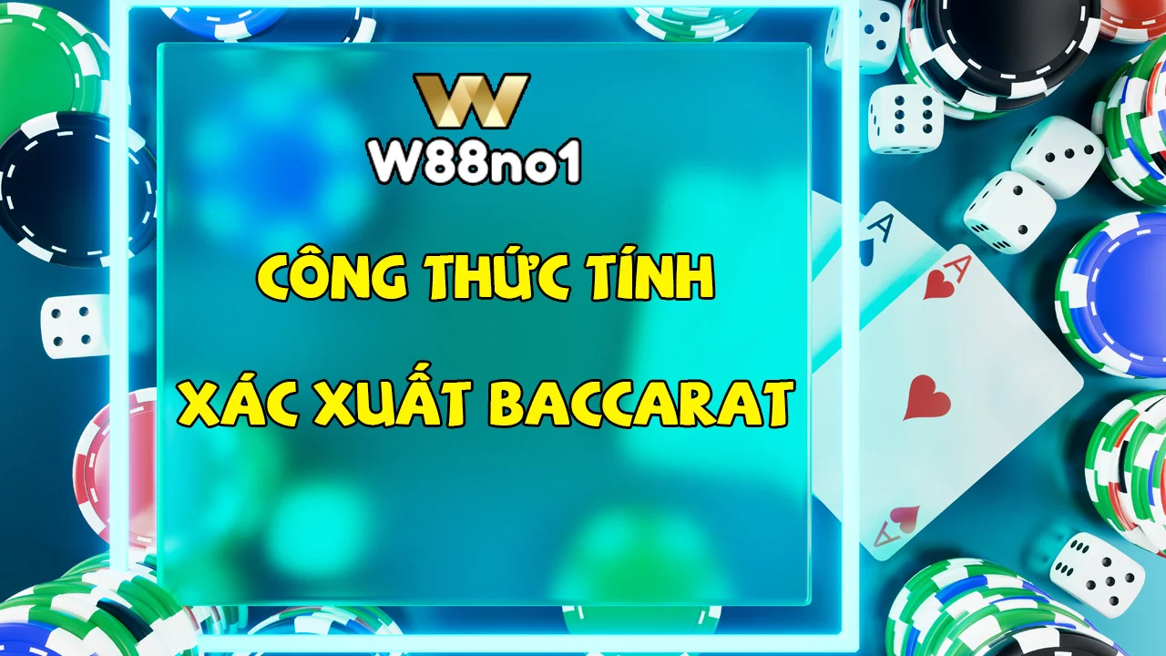 Công thức tính xác suất Baccarat